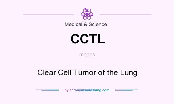 What does CCTL mean? It stands for Clear Cell Tumor of the Lung