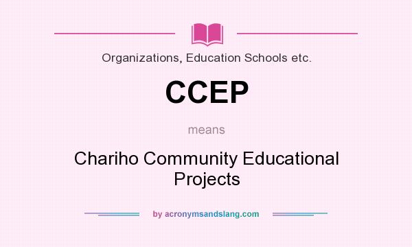 What does CCEP mean? It stands for Chariho Community Educational Projects