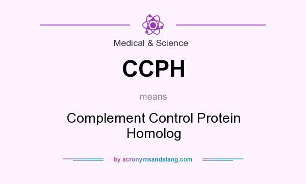 What does CCPH mean? It stands for Complement Control Protein Homolog