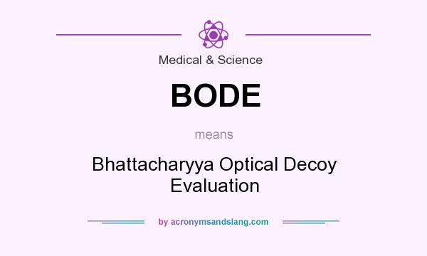 What does BODE mean? It stands for Bhattacharyya Optical Decoy Evaluation