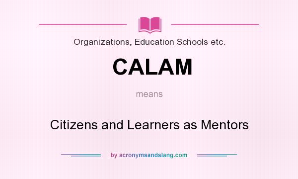 What does CALAM mean? It stands for Citizens and Learners as Mentors