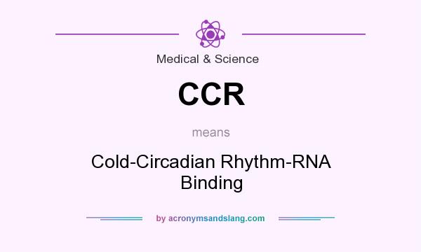 What does CCR mean? It stands for Cold-Circadian Rhythm-RNA Binding