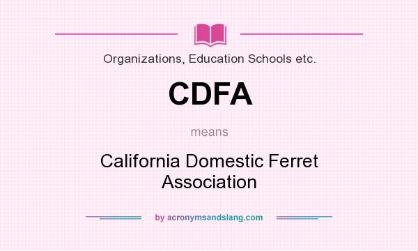What does CDFA mean? It stands for California Domestic Ferret Association