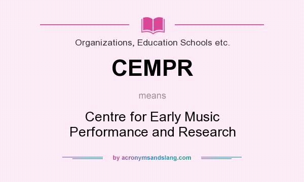 What does CEMPR mean? It stands for Centre for Early Music Performance and Research