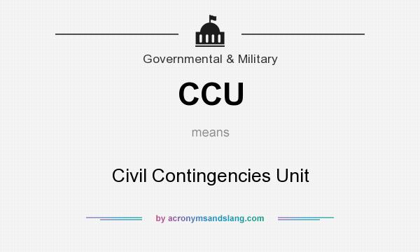 What does CCU mean? It stands for Civil Contingencies Unit