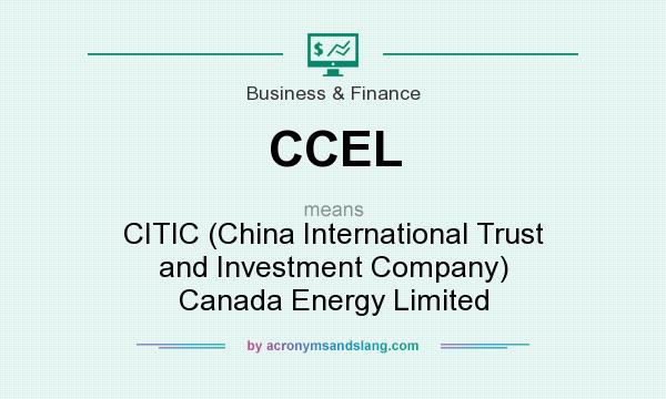 What does CCEL mean? It stands for CITIC (China International Trust and Investment Company) Canada Energy Limited