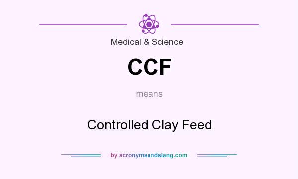 What does CCF mean? It stands for Controlled Clay Feed