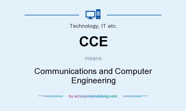 What does CCE mean? It stands for Communications and Computer Engineering