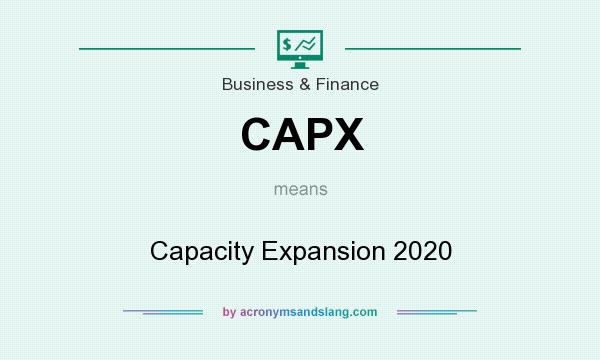 What does CAPX mean? It stands for Capacity Expansion 2020