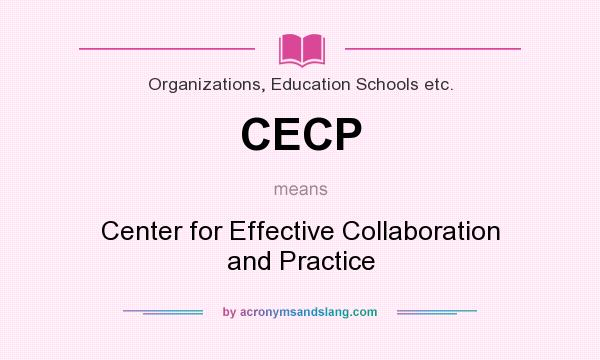 What does CECP mean? It stands for Center for Effective Collaboration and Practice
