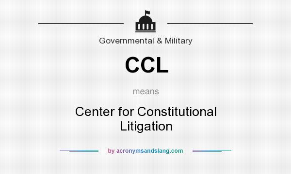 What does CCL mean? It stands for Center for Constitutional Litigation