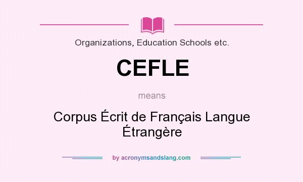 What does CEFLE mean? It stands for Corpus Écrit de Français Langue Étrangère