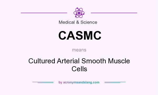 What does CASMC mean? It stands for Cultured Arterial Smooth Muscle Cells