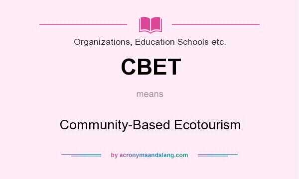 What does CBET mean? It stands for Community-Based Ecotourism