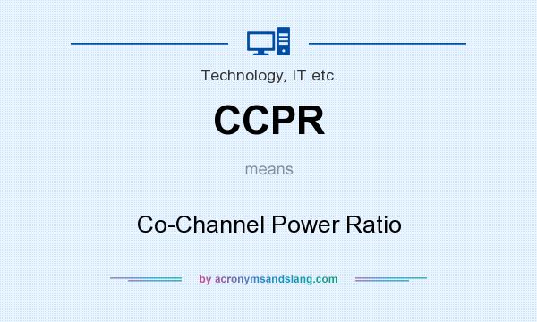 What does CCPR mean? It stands for Co-Channel Power Ratio