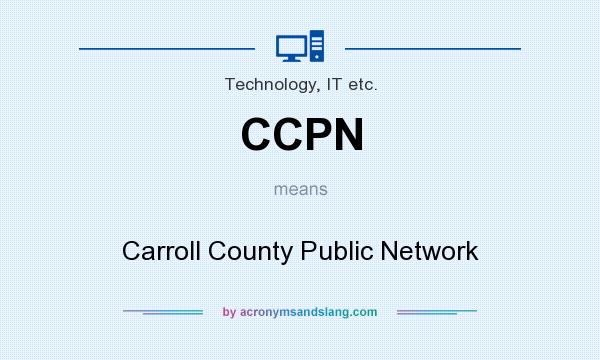 What does CCPN mean? It stands for Carroll County Public Network