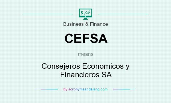 What does CEFSA mean? It stands for Consejeros Economicos y Financieros SA