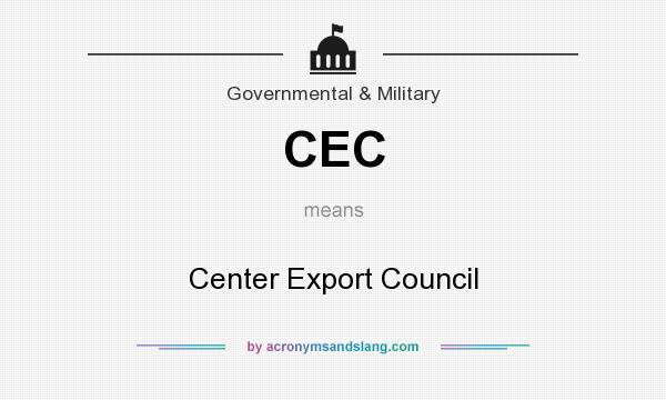 What does CEC mean? It stands for Center Export Council