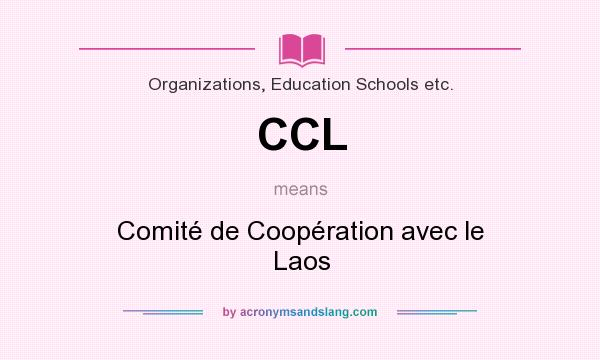 What does CCL mean? It stands for Comité de Coopération avec le Laos
