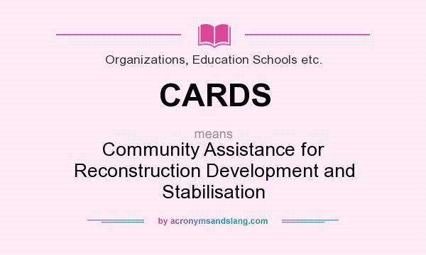 What does CARDS mean? It stands for Community Assistance for Reconstruction Development and Stabilisation