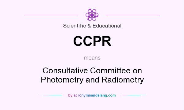 What does CCPR mean? It stands for Consultative Committee on Photometry and Radiometry