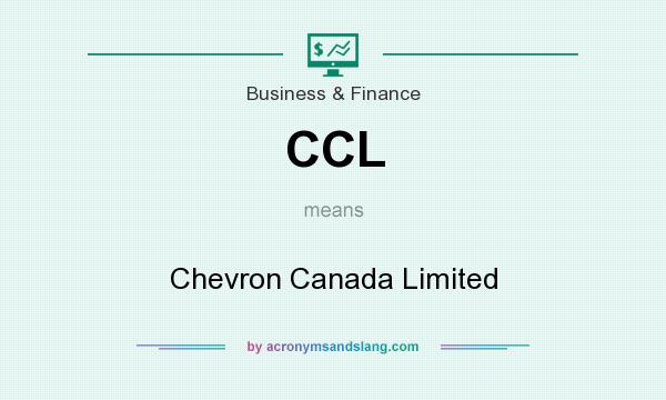 What does CCL mean? It stands for Chevron Canada Limited