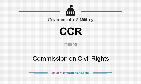 What does CCR mean? It stands for Commission on Civil Rights