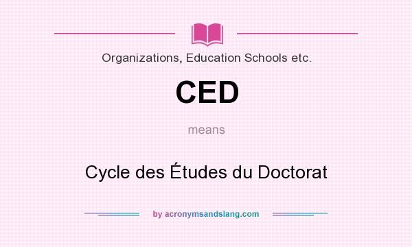 What does CED mean? It stands for Cycle des Études du Doctorat