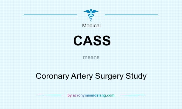 What does CASS mean? It stands for Coronary Artery Surgery Study