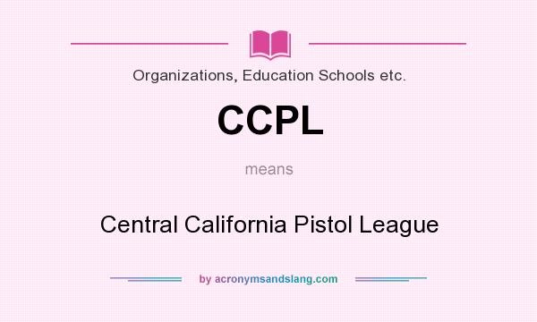 What does CCPL mean? It stands for Central California Pistol League