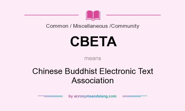 What does CBETA mean? It stands for Chinese Buddhist Electronic Text Association