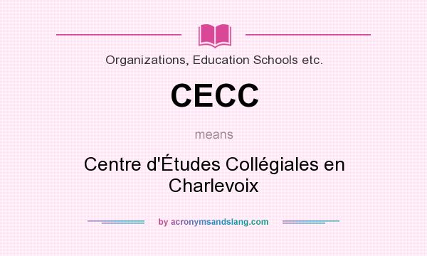 What does CECC mean? It stands for Centre d`Études Collégiales en Charlevoix