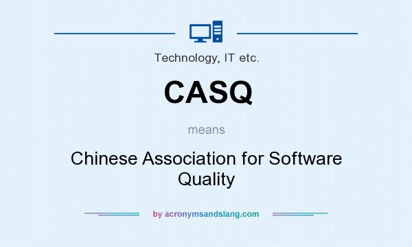 What does CASQ mean? It stands for Chinese Association for Software Quality