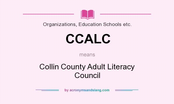 What does CCALC mean? It stands for Collin County Adult Literacy Council