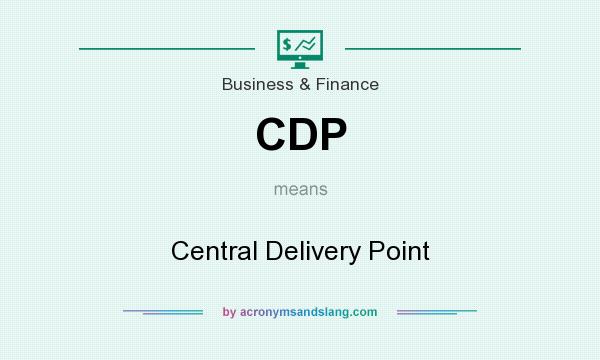 What does CDP mean? It stands for Central Delivery Point