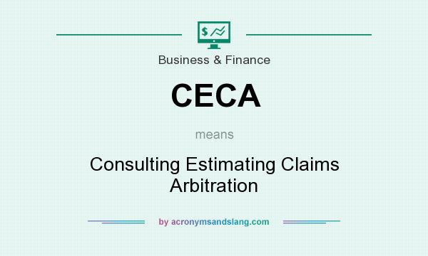 What does CECA mean? It stands for Consulting Estimating Claims Arbitration