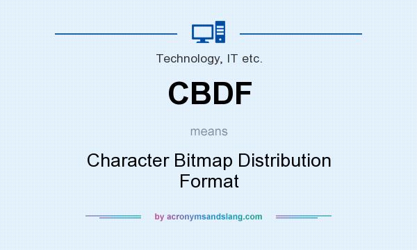 What does CBDF mean? It stands for Character Bitmap Distribution Format