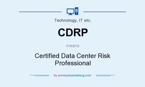 What does CDRP mean? It stands for Certified Data Center Risk Professional