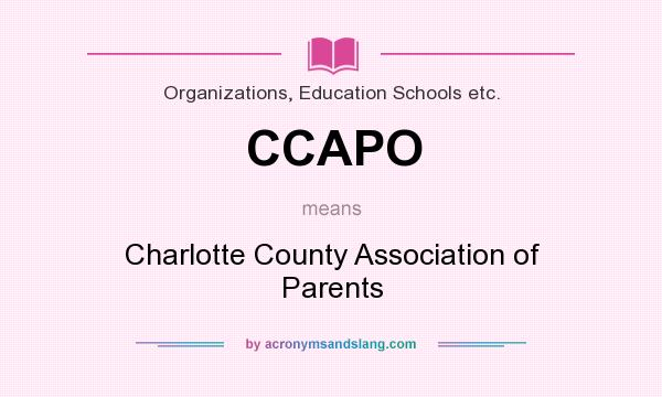 What does CCAPO mean? It stands for Charlotte County Association of Parents
