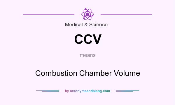 What does CCV mean? It stands for Combustion Chamber Volume