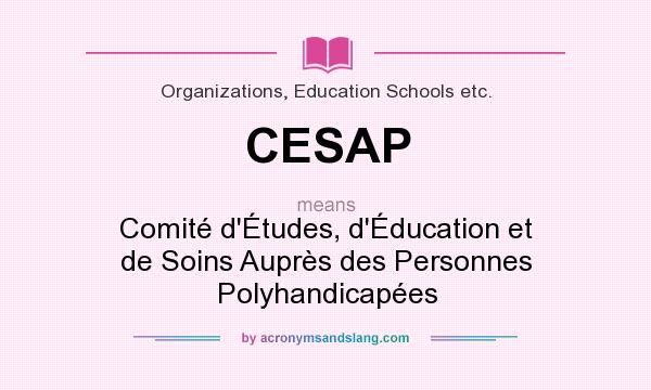 What does CESAP mean? It stands for Comité d`Études, d`Éducation et de Soins Auprès des Personnes Polyhandicapées