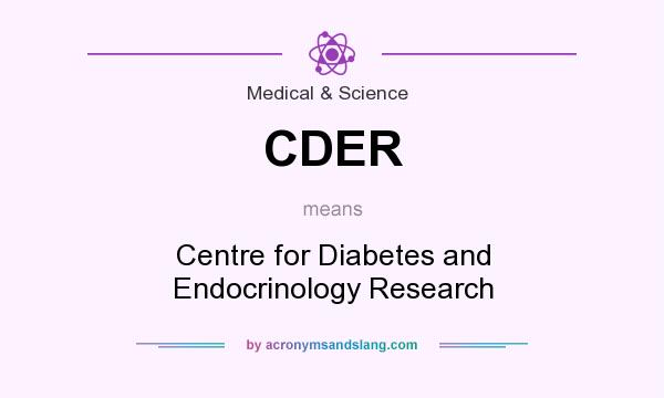 What does CDER mean? It stands for Centre for Diabetes and Endocrinology Research