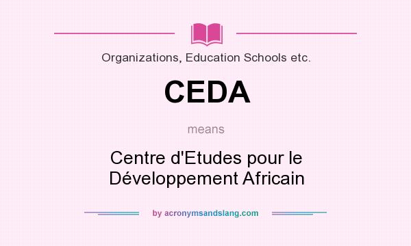What does CEDA mean? It stands for Centre d`Etudes pour le Développement Africain