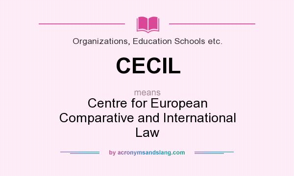 What does CECIL mean? It stands for Centre for European Comparative and International Law