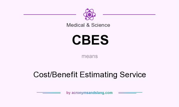 What does CBES mean? It stands for Cost/Benefit Estimating Service