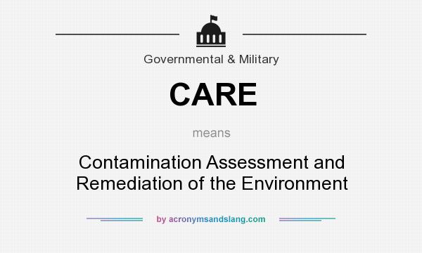 What does CARE mean? It stands for Contamination Assessment and Remediation of the Environment