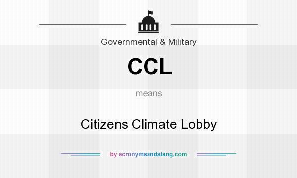 What does CCL mean? It stands for Citizens Climate Lobby