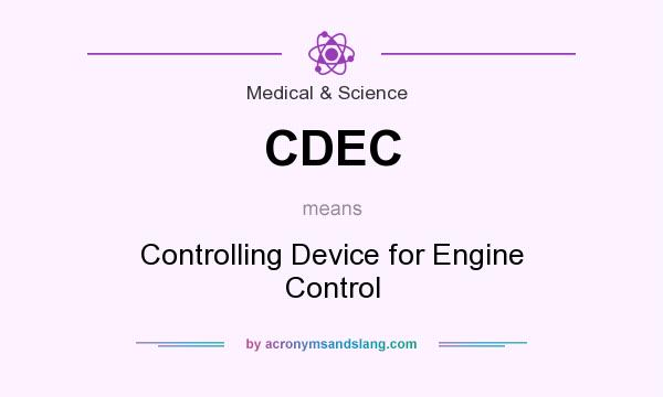 What does CDEC mean? It stands for Controlling Device for Engine Control