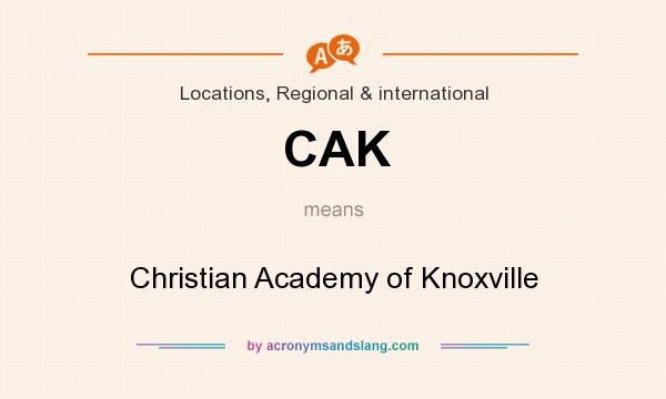 What does CAK mean? It stands for Christian Academy of Knoxville