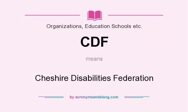 What does CDF mean? It stands for Cheshire Disabilities Federation